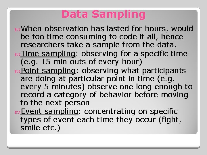 Data Sampling When observation has lasted for hours, would be too time consuming to