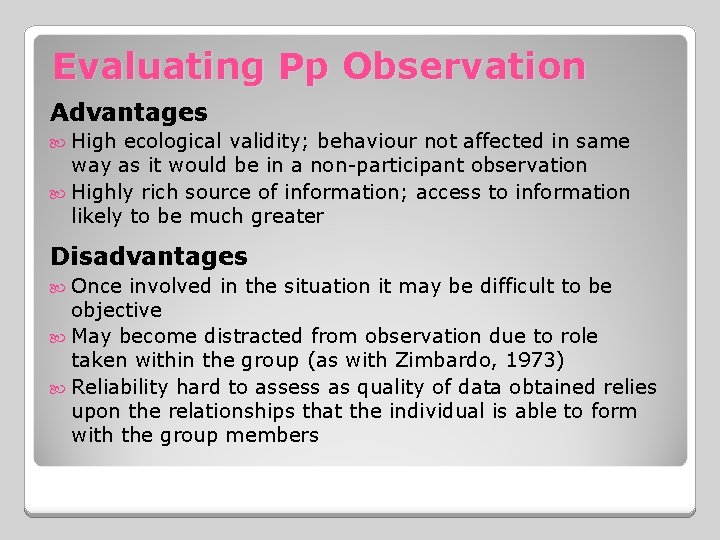 Evaluating Pp Observation Advantages High ecological validity; behaviour not affected in same way as