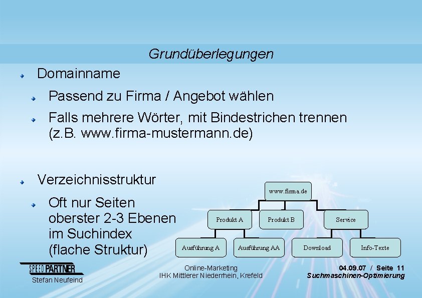 Grundüberlegungen Domainname Passend zu Firma / Angebot wählen Falls mehrere Wörter, mit Bindestrichen trennen