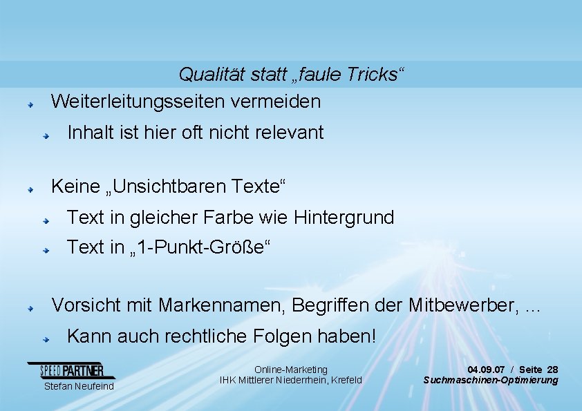 Qualität statt „faule Tricks“ Weiterleitungsseiten vermeiden Inhalt ist hier oft nicht relevant Keine „Unsichtbaren