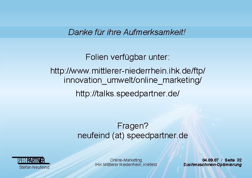 Danke für ihre Aufmerksamkeit! Folien verfügbar unter: http: //www. mittlerer-niederrhein. ihk. de/ftp/ innovation_umwelt/online_marketing/ http: