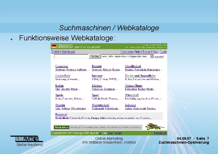 Suchmaschinen / Webkataloge Funktionsweise Webkataloge: Stefan Neufeind Online-Marketing IHK Mittlerer Niederrhein, Krefeld 04. 09.