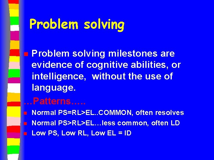 Problem solving milestones are evidence of cognitive abilities, or intelligence, without the use of