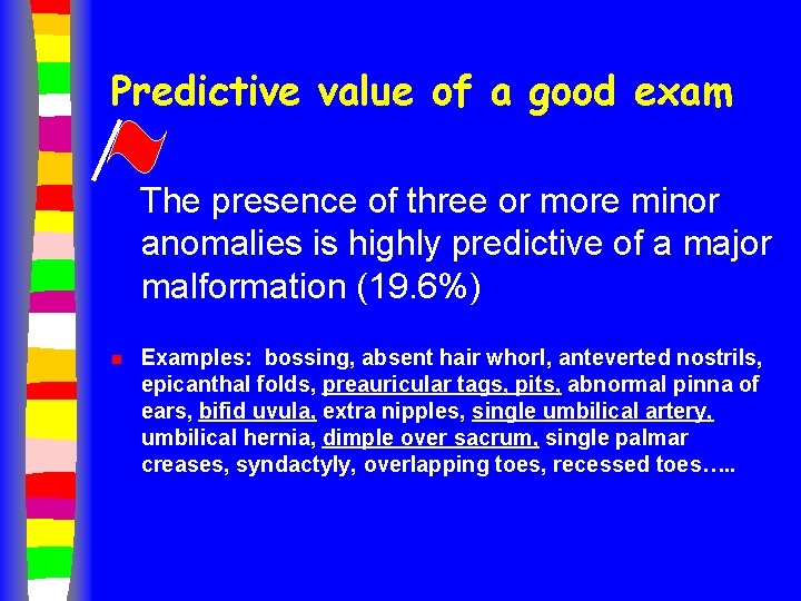 Predictive value of a good exam The presence of three or more minor anomalies