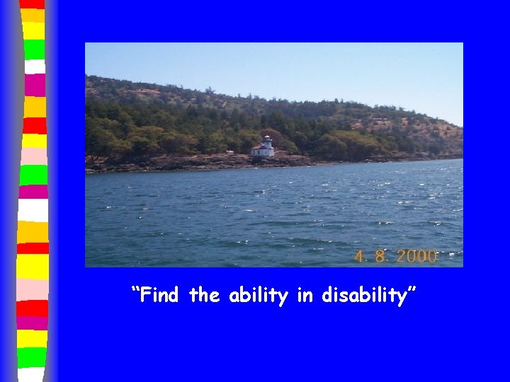 “Find the ability in disability” 