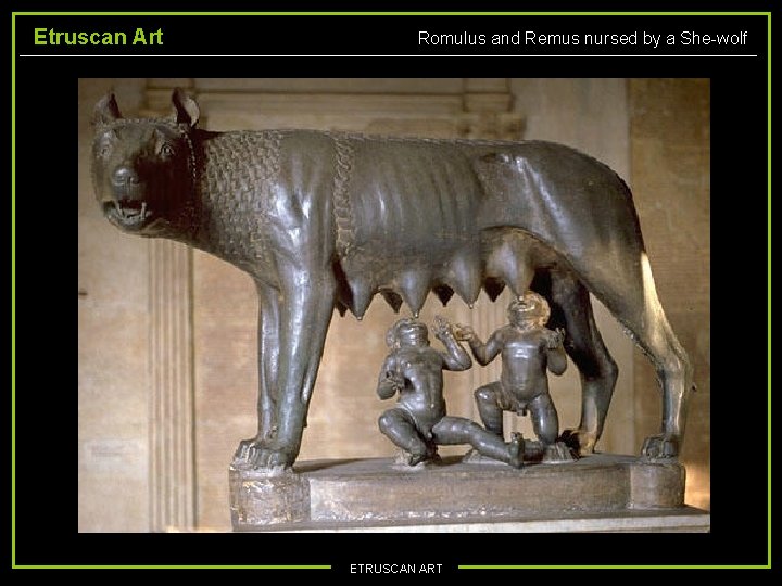Etruscan Art Romulus and Remus nursed by a She-wolf ETRUSCAN ART 