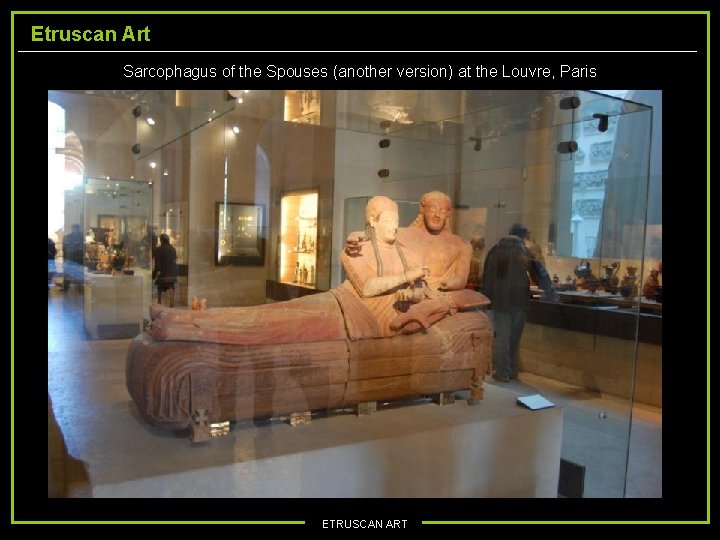 Etruscan Art Sarcophagus of the Spouses (another version) at the Louvre, Paris ETRUSCAN ART