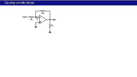 Op-amp circuits (linear region) R 2 Vi R 1 ii Vo RL 