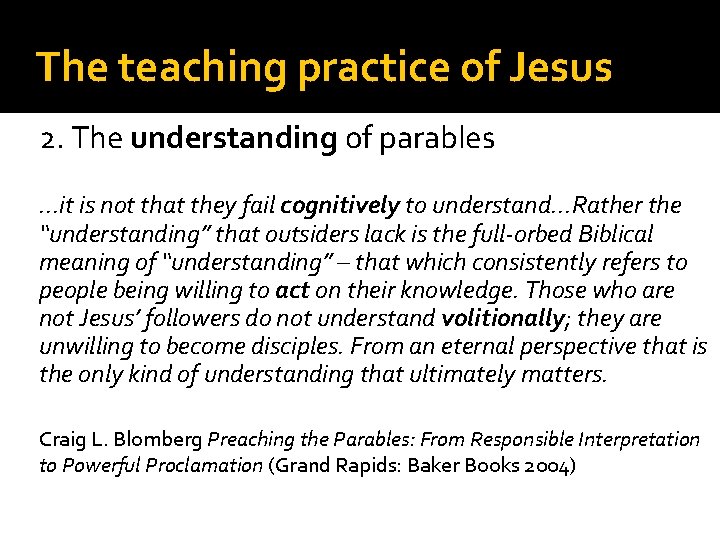 The teaching practice of Jesus 2. The understanding of parables. . . it is