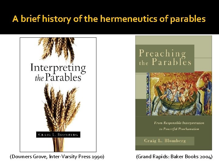 A brief history of the hermeneutics of parables (Downers Grove, Inter-Varsity Press 1990) (Grand