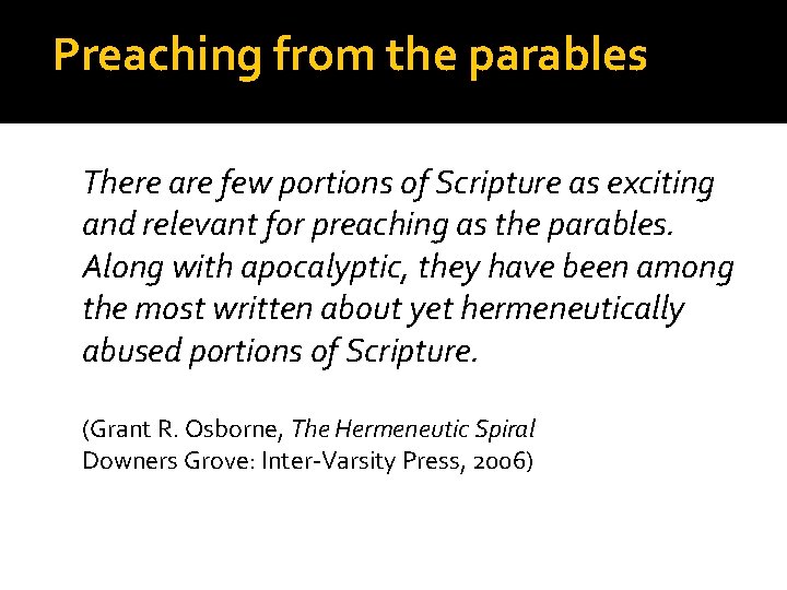 Preaching from the parables There are few portions of Scripture as exciting and relevant