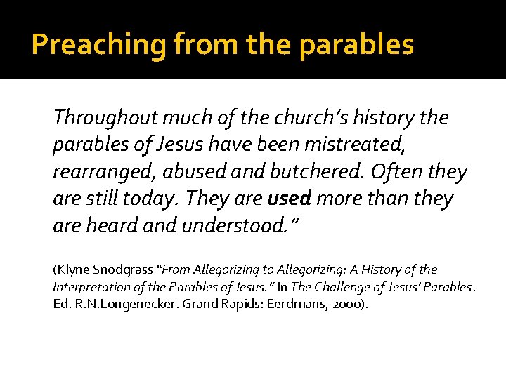 Preaching from the parables Throughout much of the church’s history the parables of Jesus