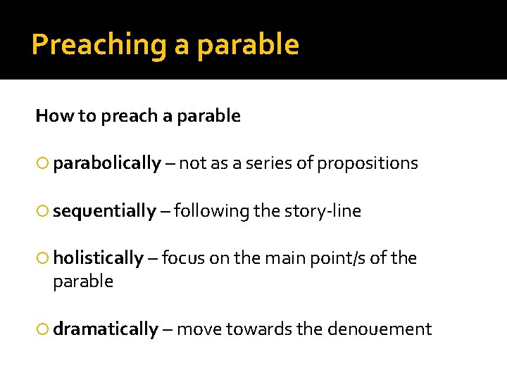 Preaching a parable How to preach a parable parabolically – not as a series