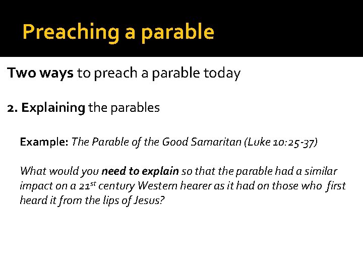 Preaching a parable Two ways to preach a parable today 2. Explaining the parables