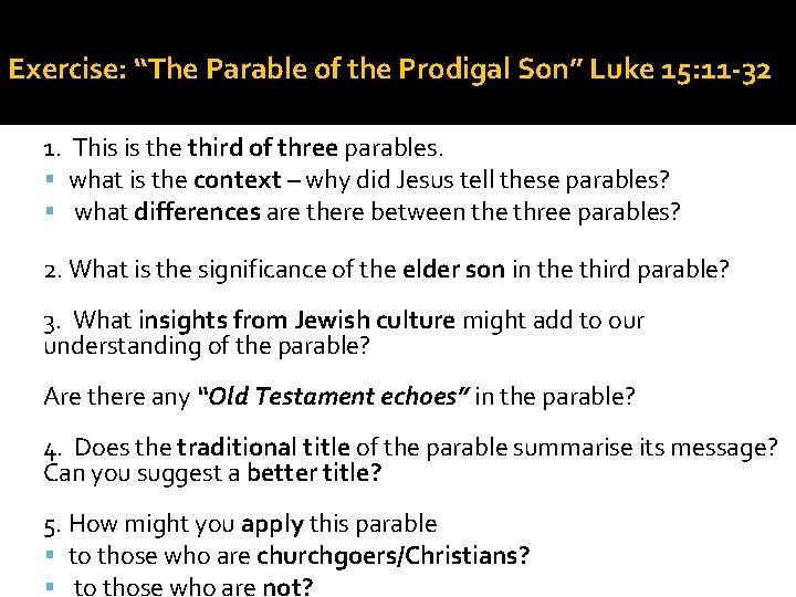 Exercise: “The Parable of the Prodigal Son” Luke 15: 11 -32 1. This is