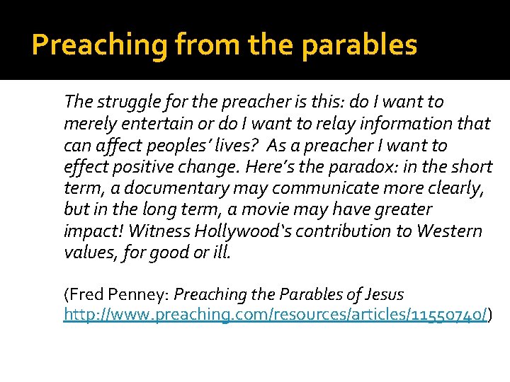 Preaching from the parables The struggle for the preacher is this: do I want