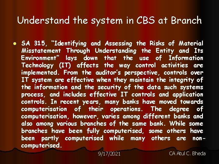 Understand the system in CBS at Branch l SA 315, “Identifying and Assessing the
