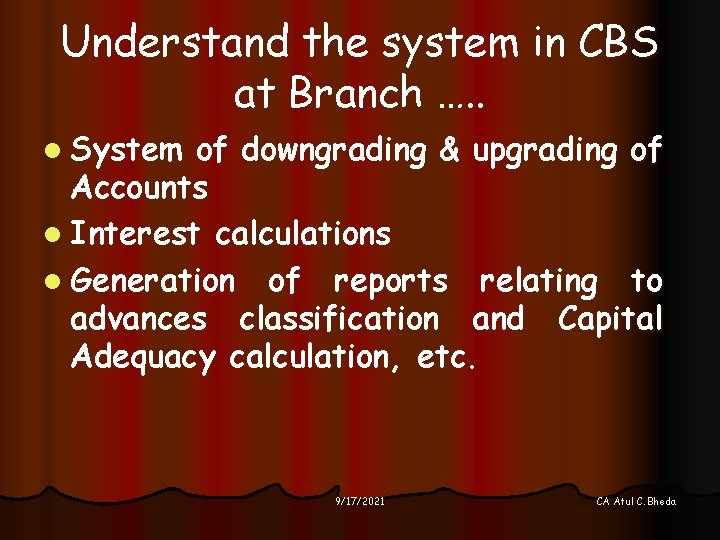 Understand the system in CBS at Branch …. . l System of downgrading &