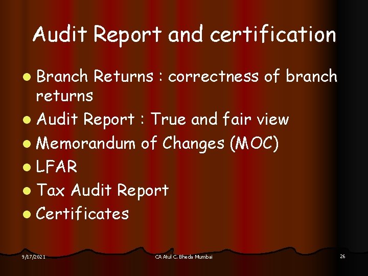 Audit Report and certification l Branch Returns : correctness of branch returns l Audit