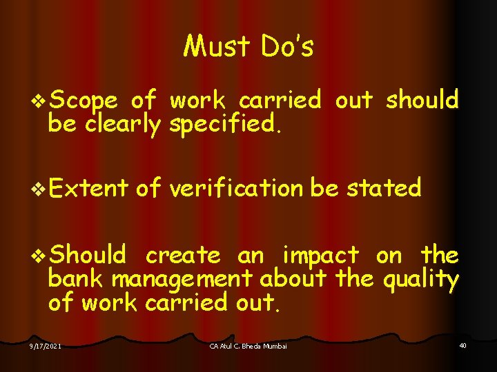 Must Do’s v Scope of work carried out should be clearly specified. v Extent