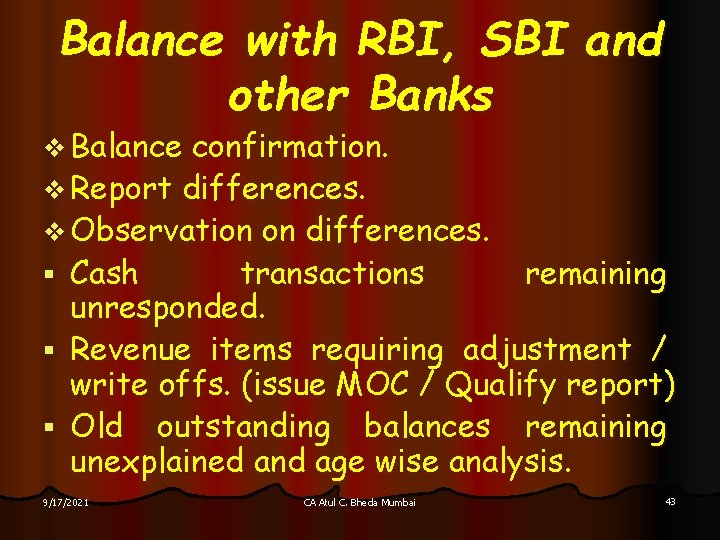 Balance with RBI, SBI and other Banks v Balance confirmation. v Report differences. v