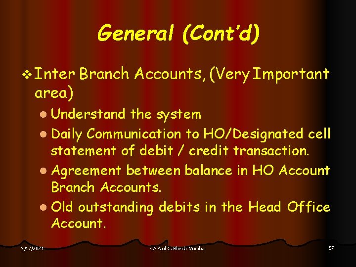 General (Cont’d) v Inter Branch Accounts, (Very Important area) l Understand the system l