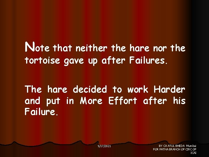 Note that neither the hare nor the tortoise gave up after Failures. The hare