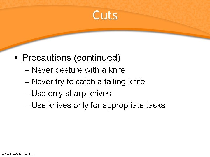 Cuts • Precautions (continued) – Never gesture with a knife – Never try to