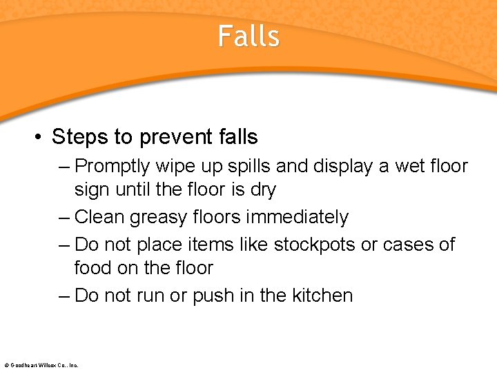 Falls • Steps to prevent falls – Promptly wipe up spills and display a