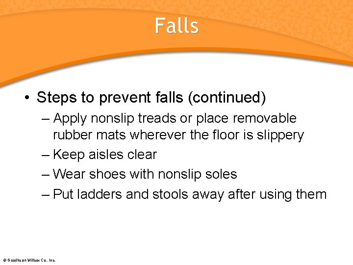 Falls • Steps to prevent falls (continued) – Apply nonslip treads or place removable
