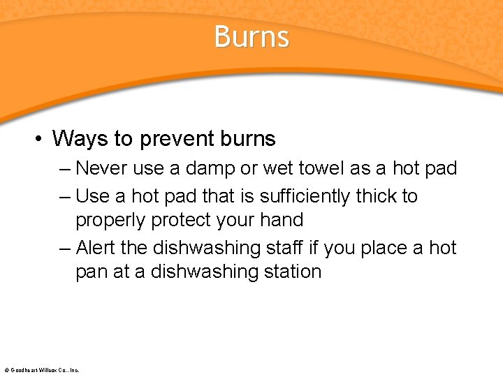 Burns • Ways to prevent burns – Never use a damp or wet towel