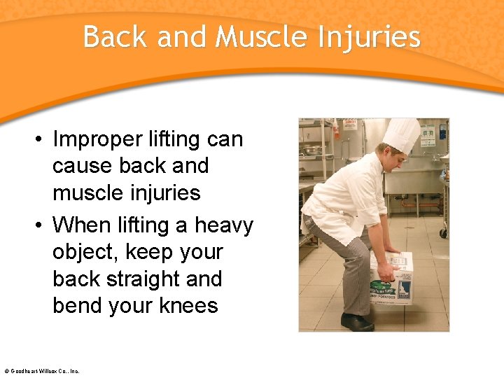 Back and Muscle Injuries • Improper lifting can cause back and muscle injuries •