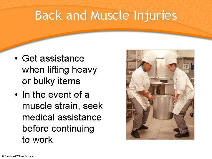 Back and Muscle Injuries • Get assistance when lifting heavy or bulky items •