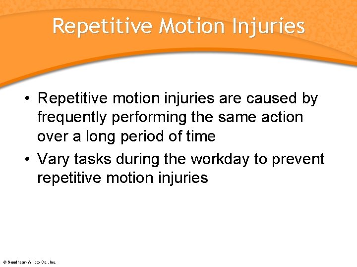Repetitive Motion Injuries • Repetitive motion injuries are caused by frequently performing the same