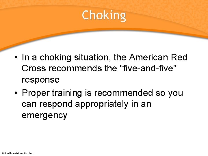 Choking • In a choking situation, the American Red Cross recommends the “five-and-five” response