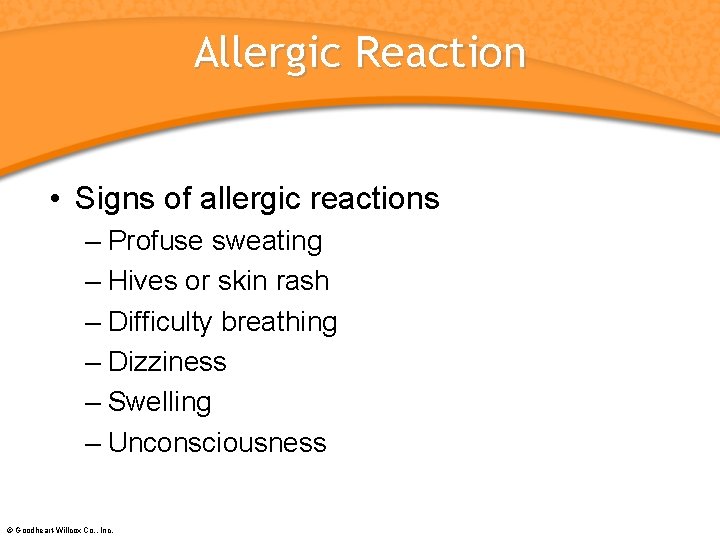 Allergic Reaction • Signs of allergic reactions – Profuse sweating – Hives or skin