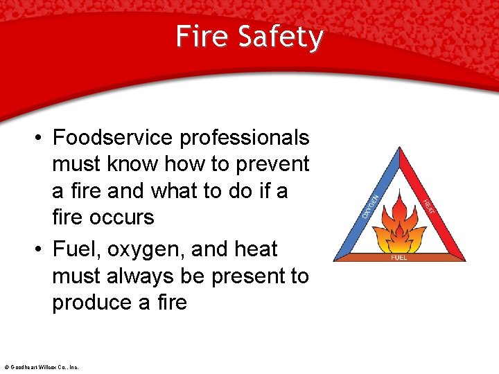 Fire Safety • Foodservice professionals must know how to prevent a fire and what