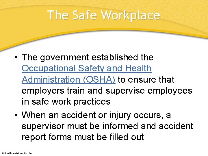 The Safe Workplace • The government established the Occupational Safety and Health Administration (OSHA)