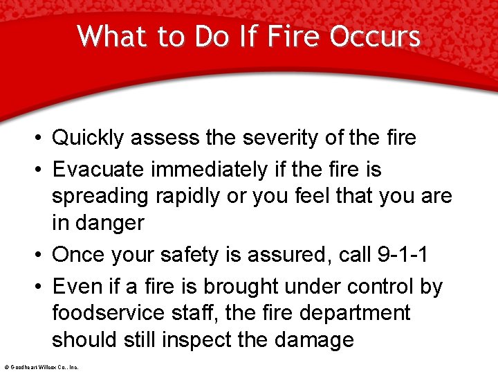 What to Do If Fire Occurs • Quickly assess the severity of the fire