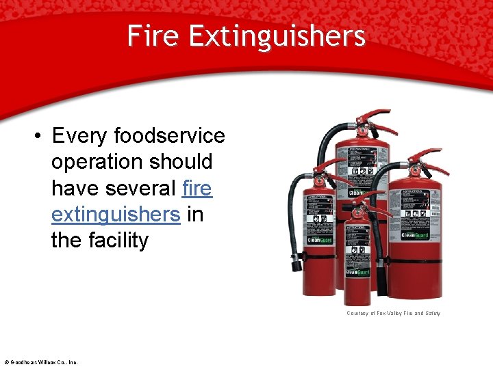 Fire Extinguishers • Every foodservice operation should have several fire extinguishers in the facility