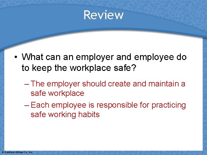 Review • What can an employer and employee do to keep the workplace safe?