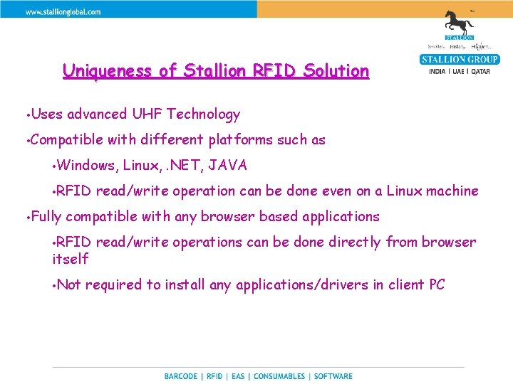 Uniqueness of Stallion RFID Solution • Uses advanced UHF Technology • Compatible with different