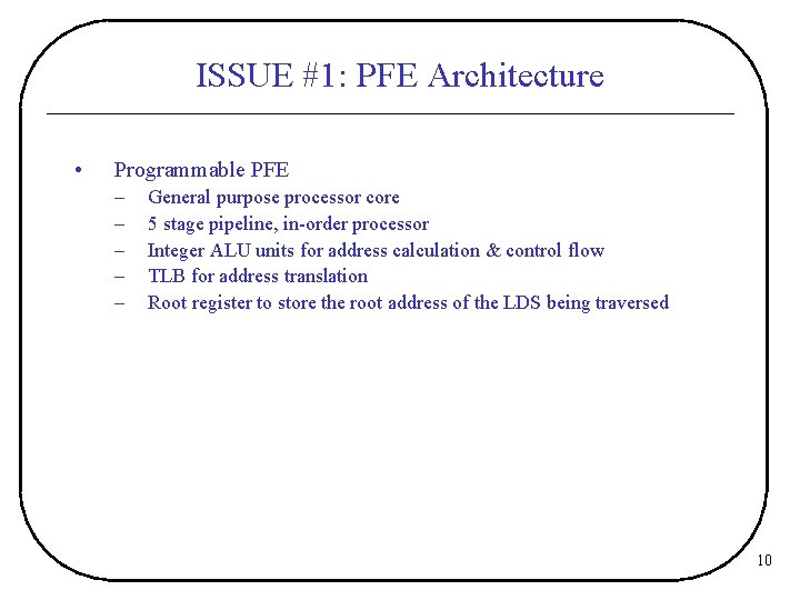 ISSUE #1: PFE Architecture • Programmable PFE – – – General purpose processor core
