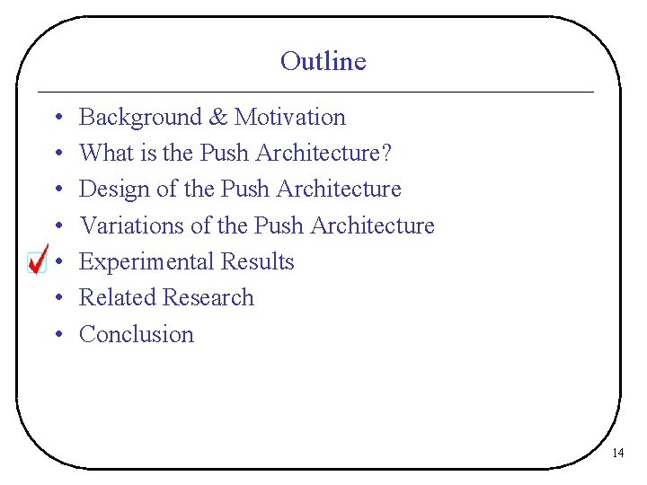 Outline • • Background & Motivation What is the Push Architecture? Design of the