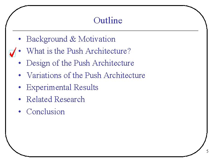 Outline • • Background & Motivation What is the Push Architecture? Design of the