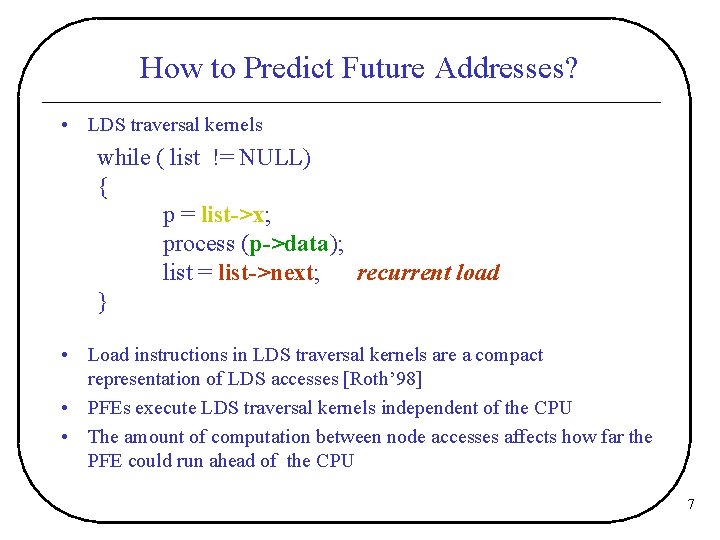 How to Predict Future Addresses? • LDS traversal kernels while ( list != NULL)