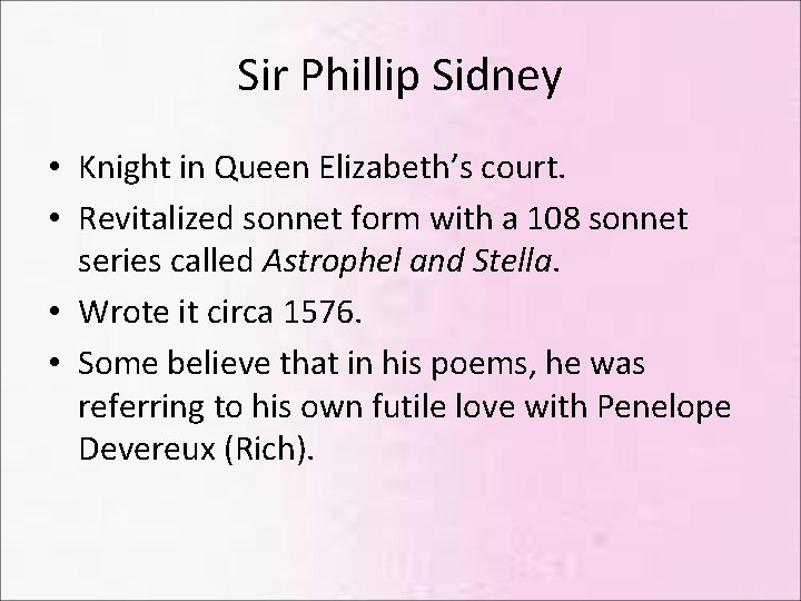 Sir Phillip Sidney • Knight in Queen Elizabeth’s court. • Revitalized sonnet form with