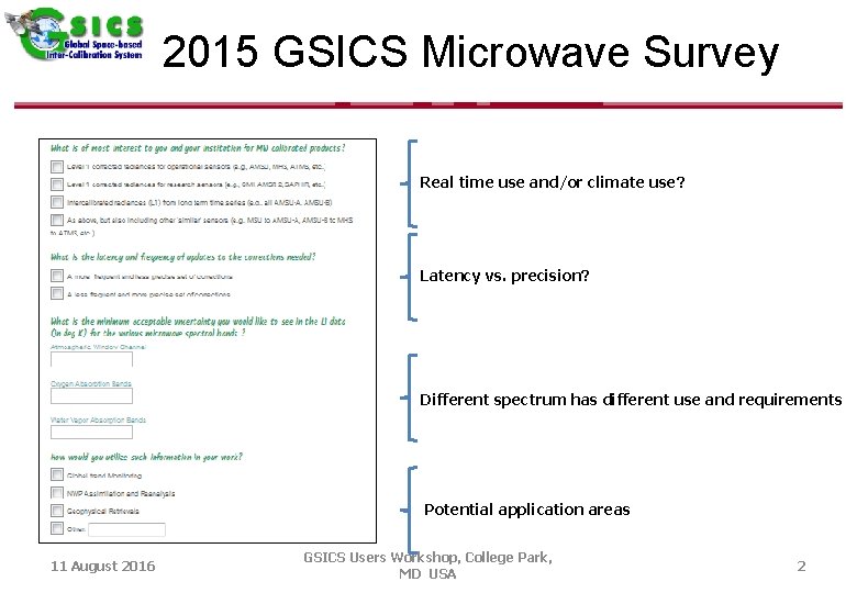 2015 GSICS Microwave Survey Real time use and/or climate use? Latency vs. precision? Different 2015 GSICS Microwave Survey Real time use and/or climate use? Latency vs. precision? Different