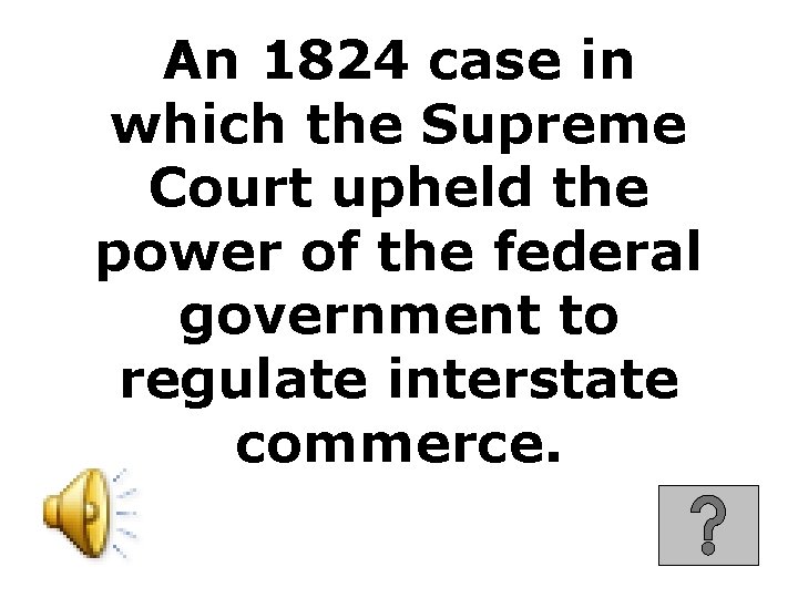 An 1824 case in which the Supreme Court upheld the power of the federal
