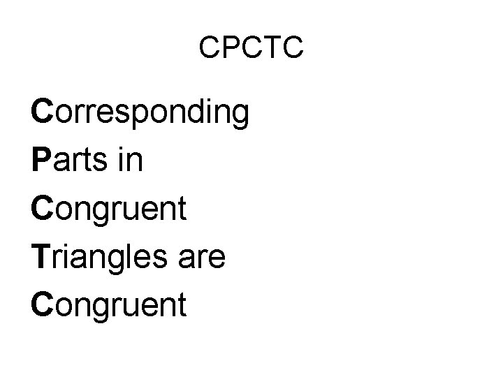 CPCTC Corresponding Parts in Congruent Triangles are Congruent 